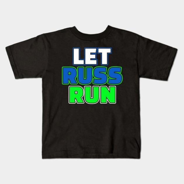 Let Russ Run Seattle Football Fan Gift Kids T-Shirt by Beautiful Butterflies by Anastasia